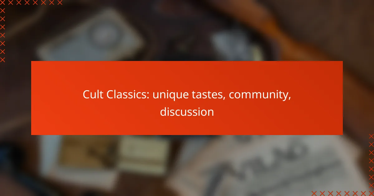 Cult Classics: unique tastes, community, discussion