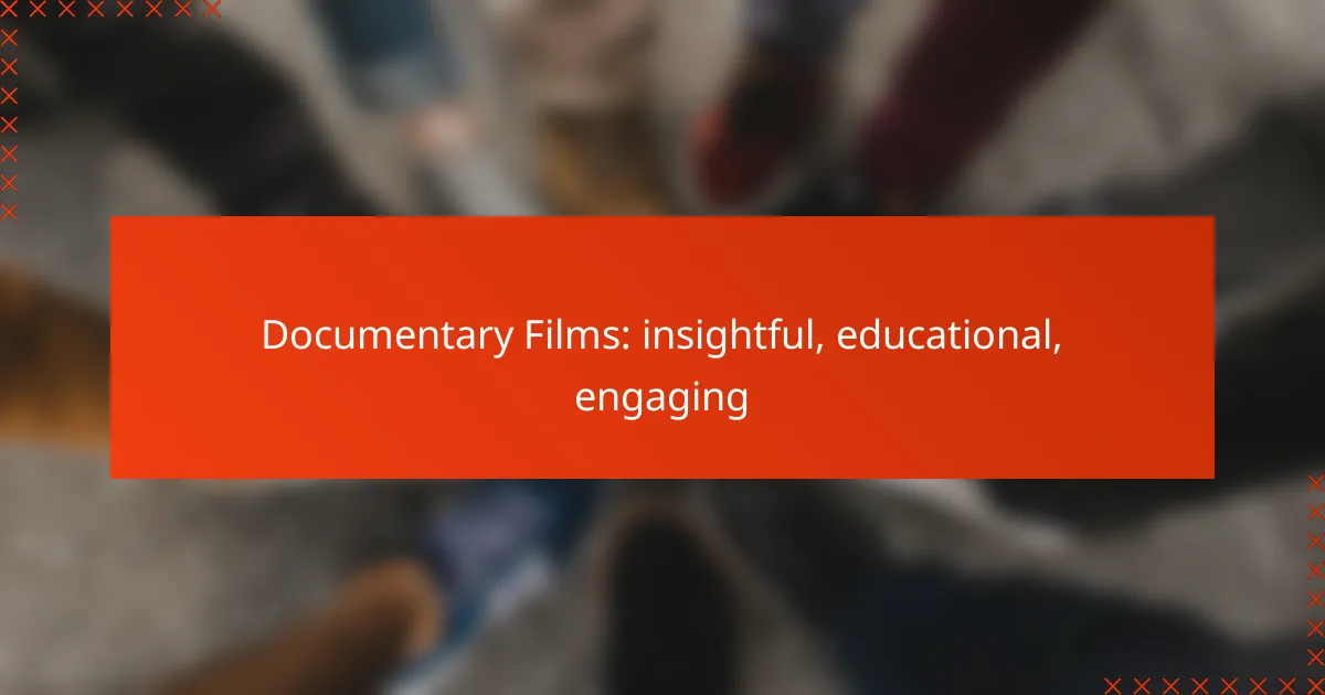 Documentary Films: insightful, educational, engaging