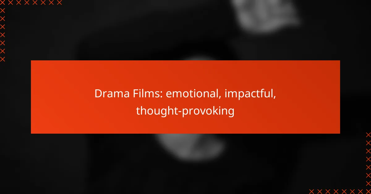 Drama Films: emotional, impactful, thought-provoking