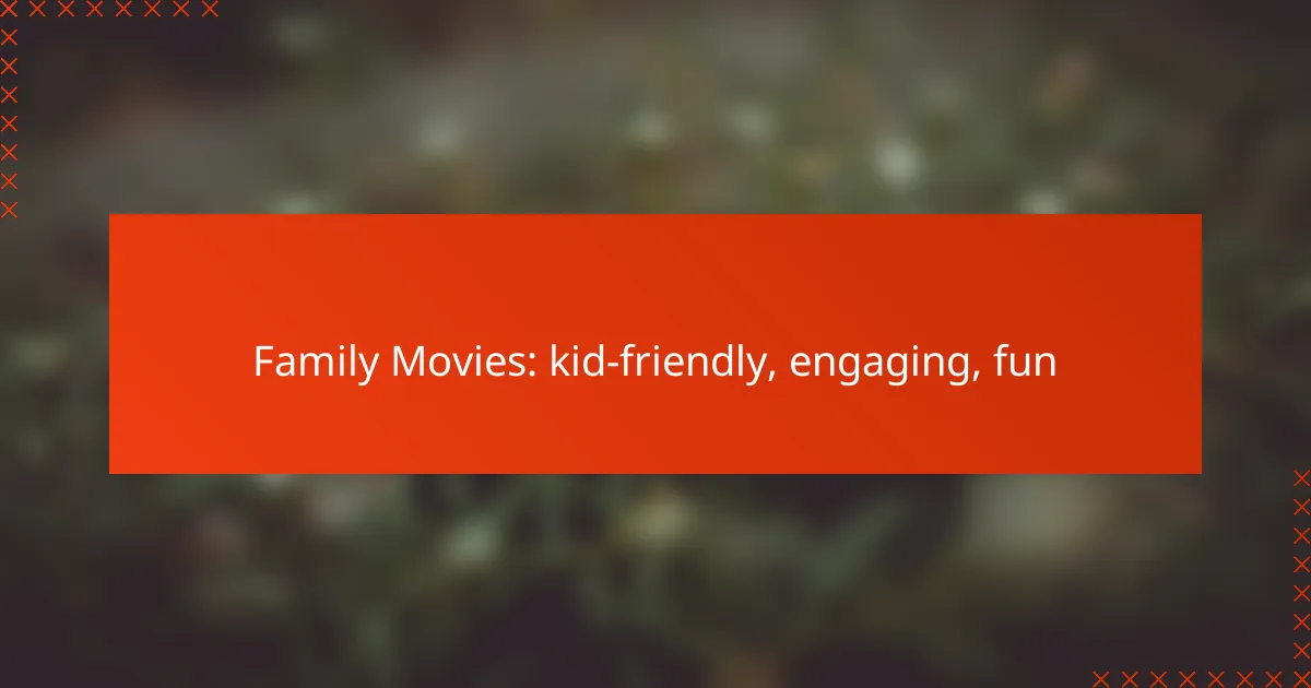 Family Movies: kid-friendly, engaging, fun