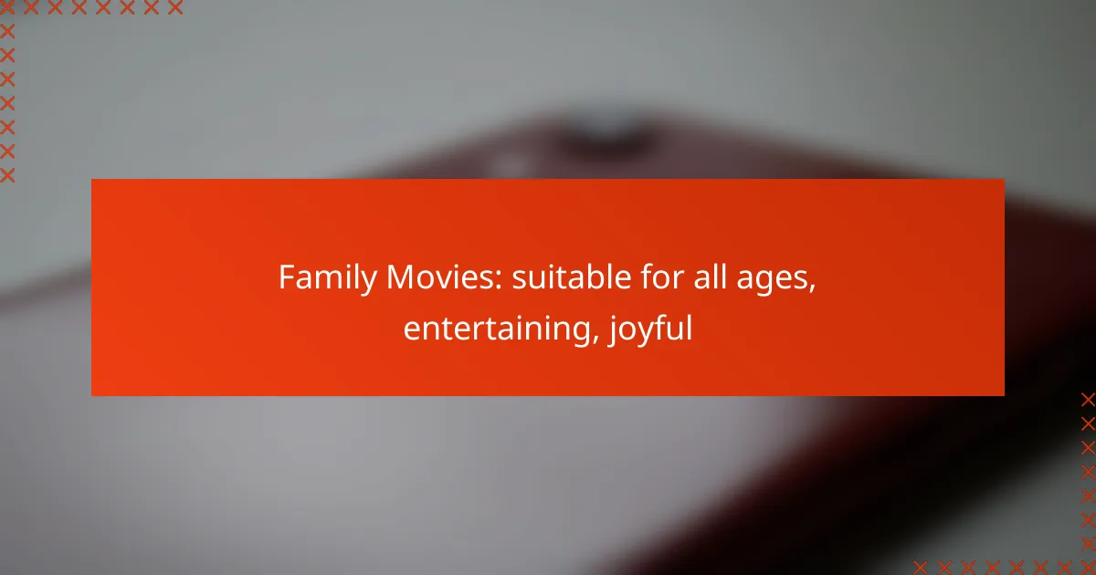 Family Movies: suitable for all ages, entertaining, joyful