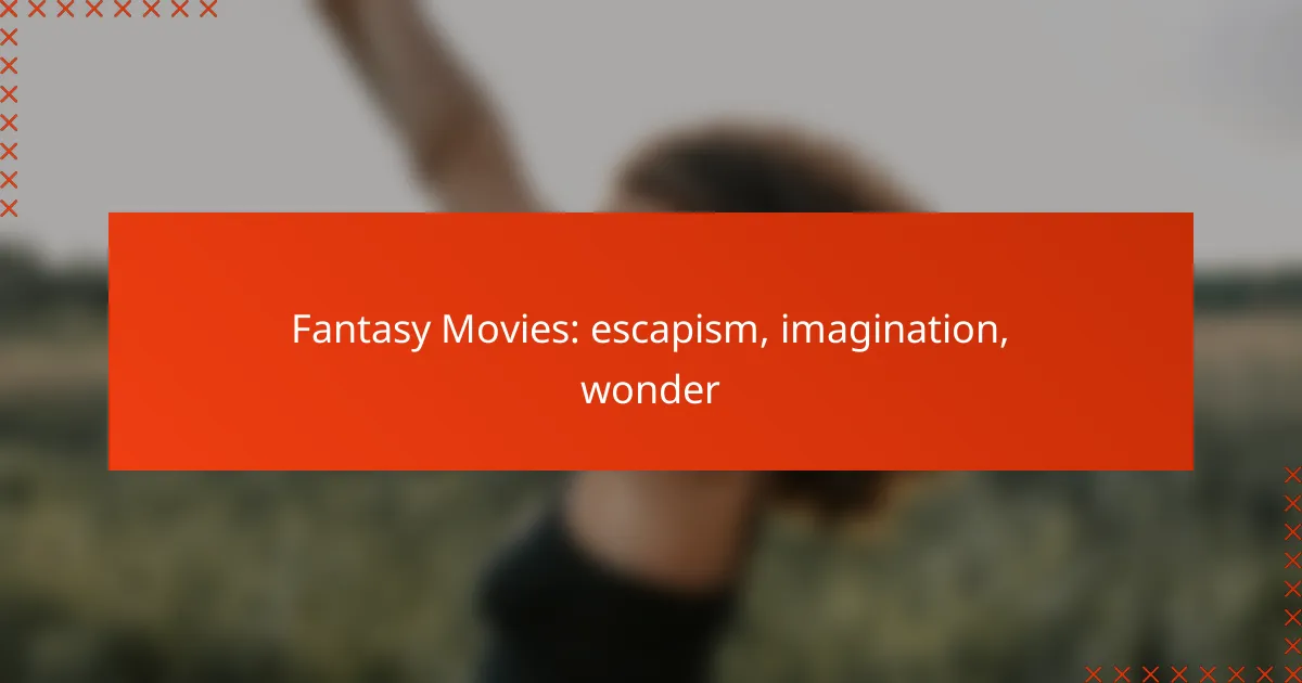 Fantasy Movies: escapism, imagination, wonder