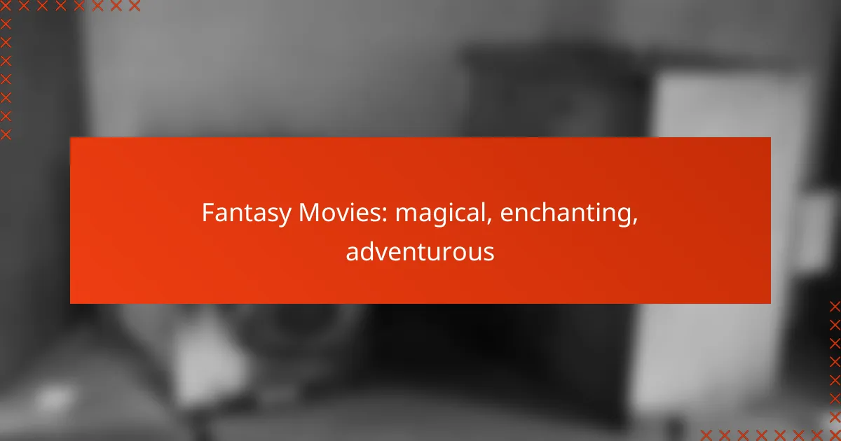Fantasy Movies: magical, enchanting, adventurous