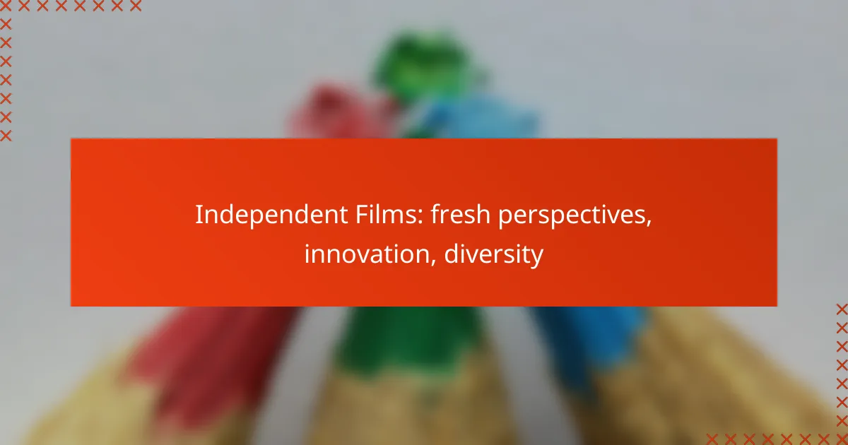 Independent Films: fresh perspectives, innovation, diversity