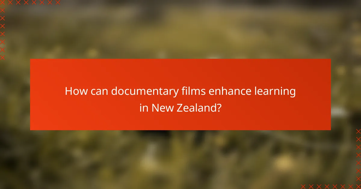 How can documentary films enhance learning in New Zealand?