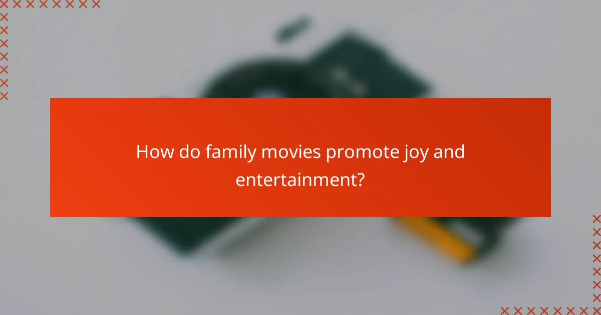 How do family movies promote joy and entertainment?