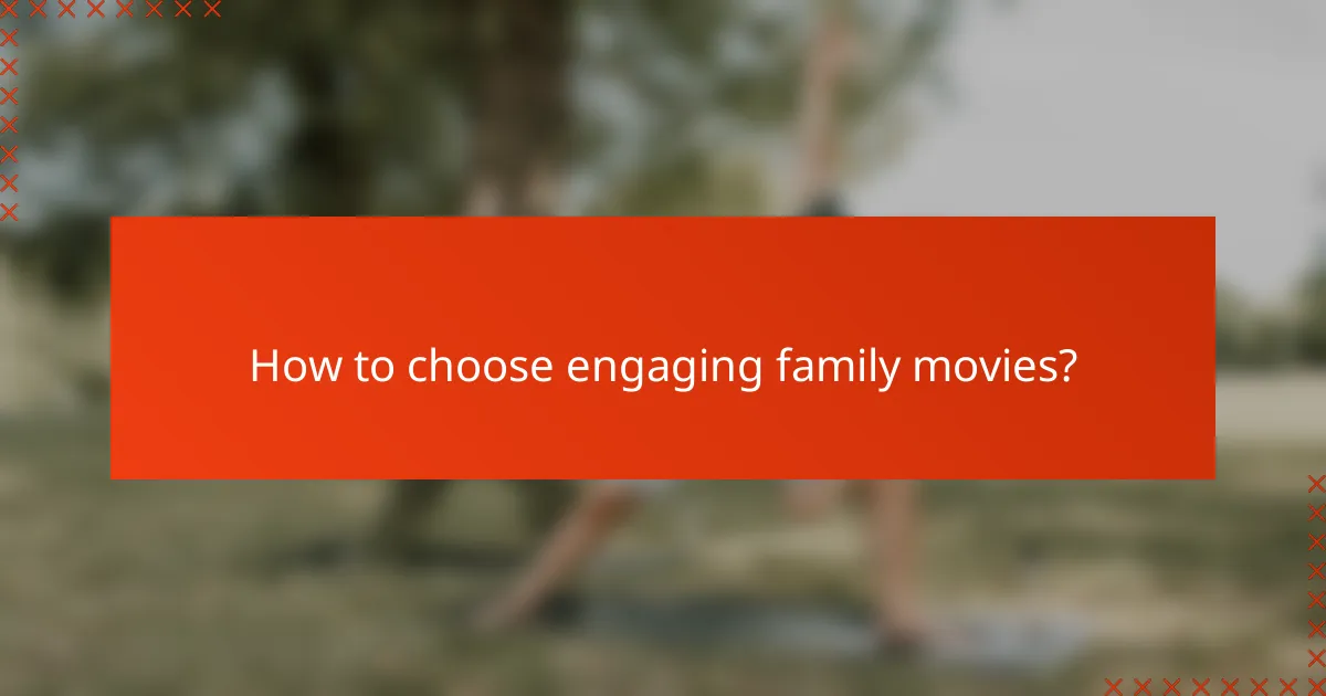 How to choose engaging family movies?