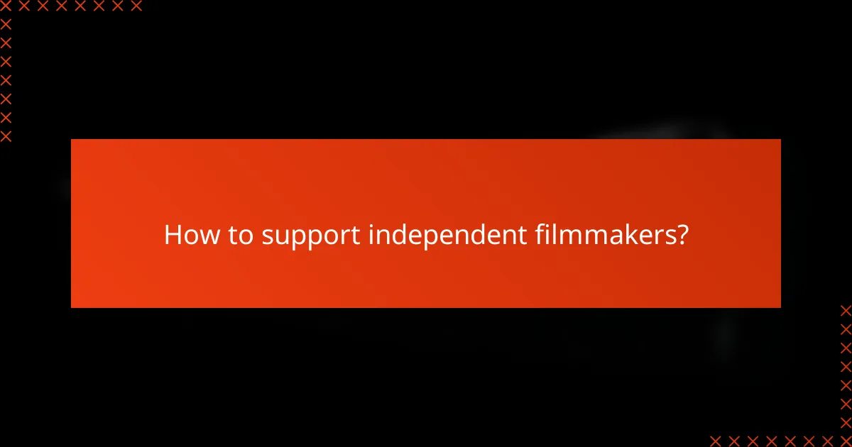 How to support independent filmmakers?
