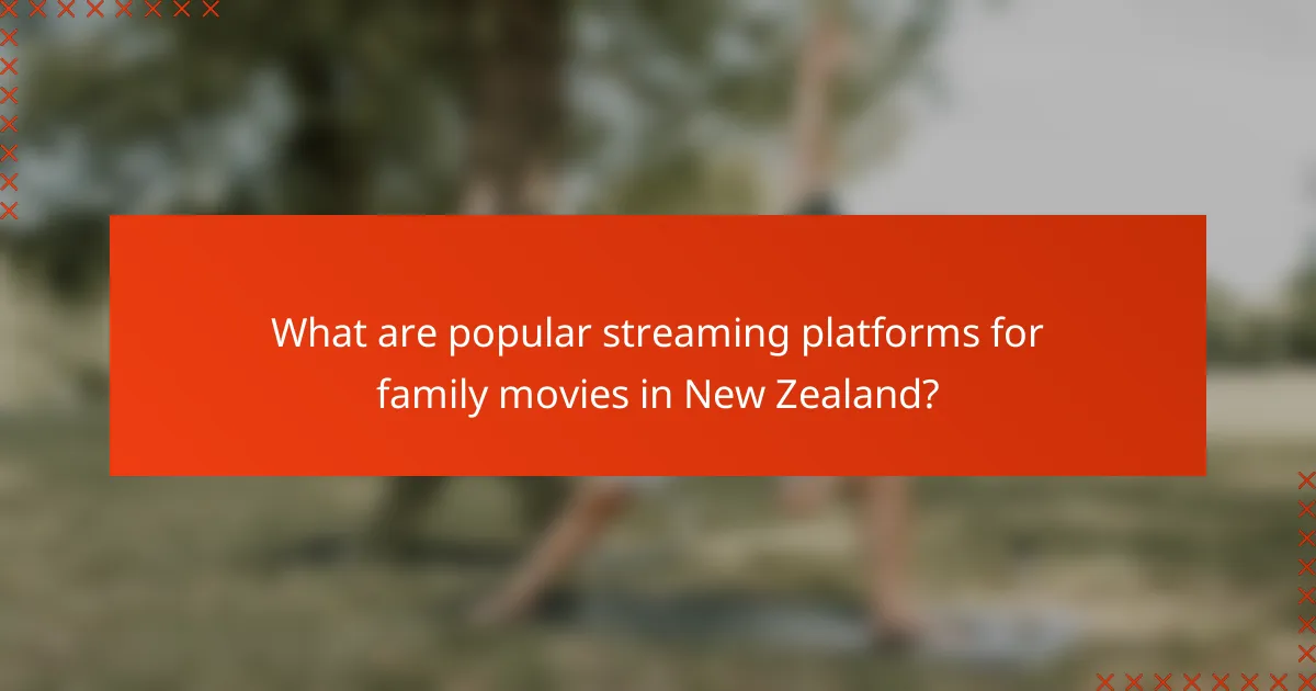 What are popular streaming platforms for family movies in New Zealand?
