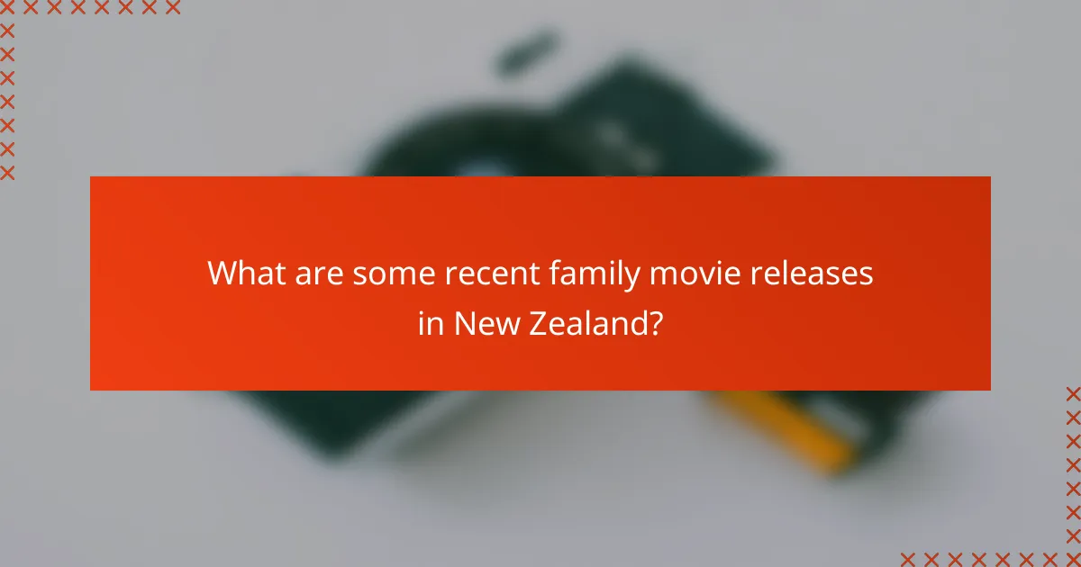 What are some recent family movie releases in New Zealand?