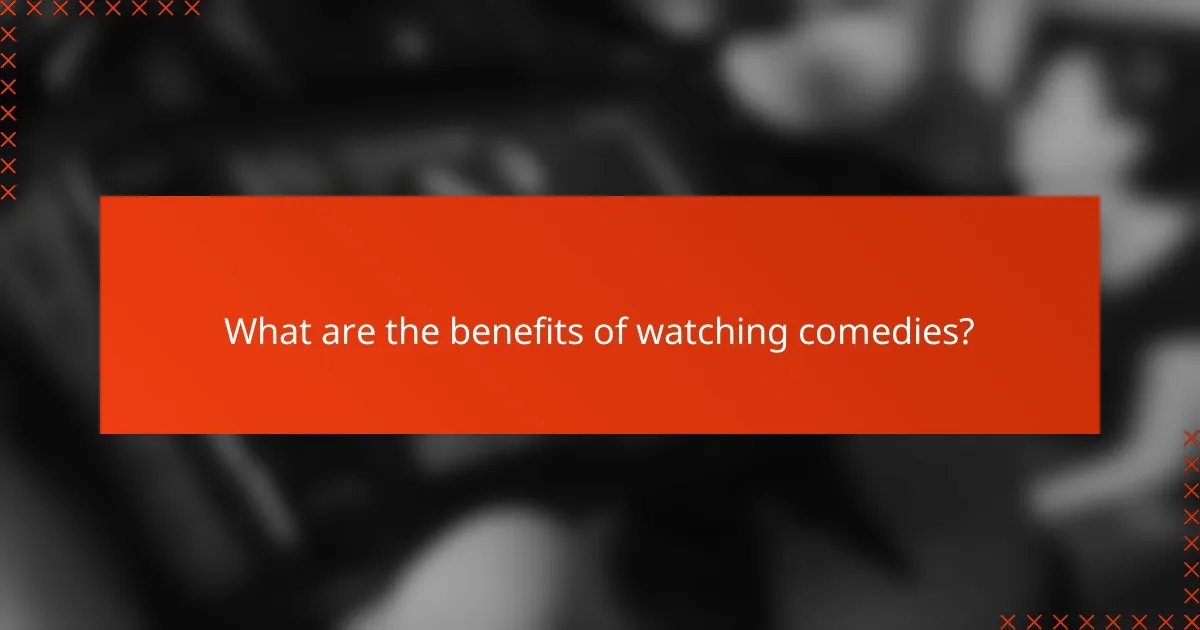 What are the benefits of watching comedies?