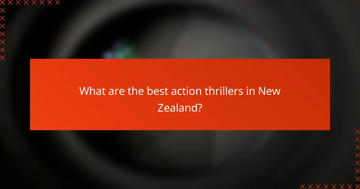 What are the best action thrillers in New Zealand?