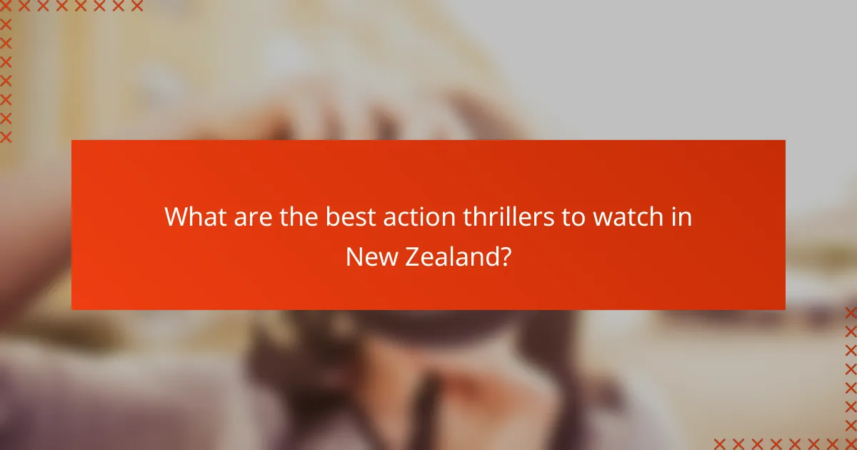 What are the best action thrillers to watch in New Zealand?