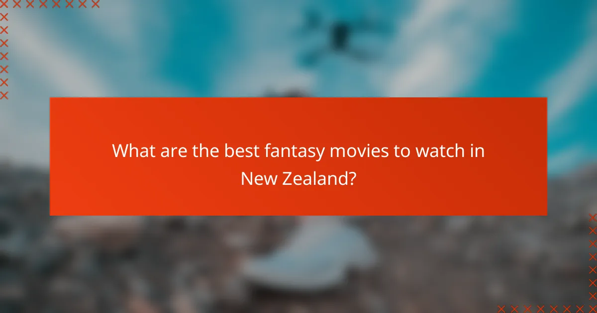 What are the best fantasy movies to watch in New Zealand?