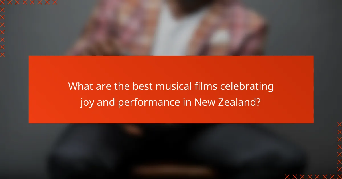 What are the best musical films celebrating joy and performance in New Zealand?