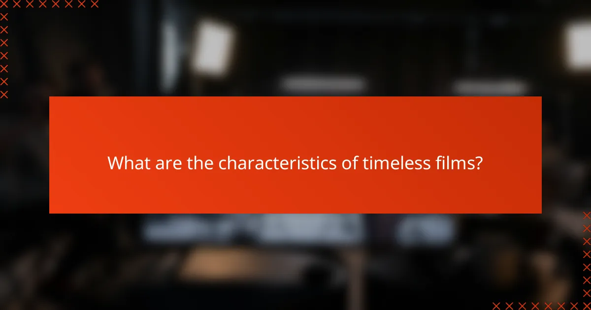 What are the characteristics of timeless films?