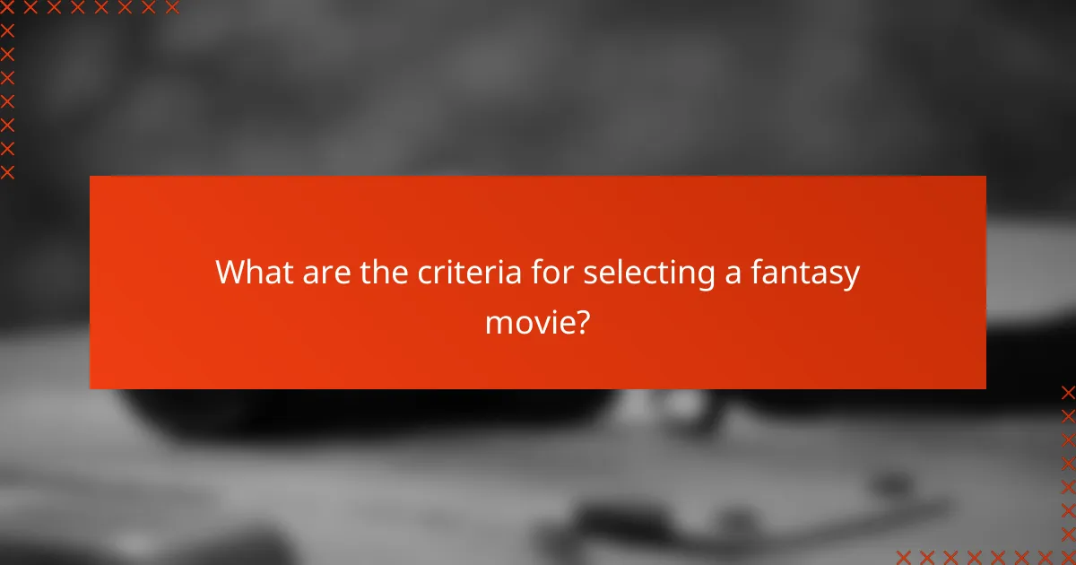 What are the criteria for selecting a fantasy movie?