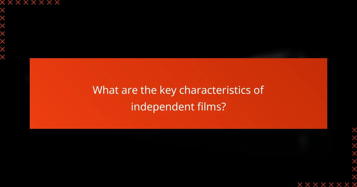 What are the key characteristics of independent films?