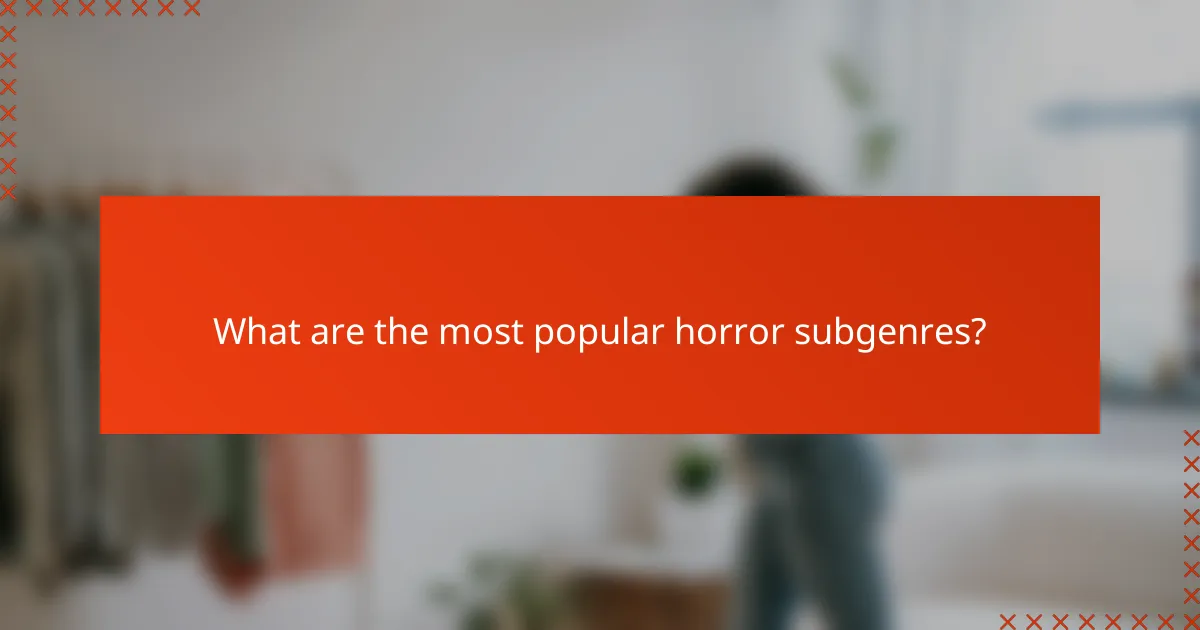What are the most popular horror subgenres?
