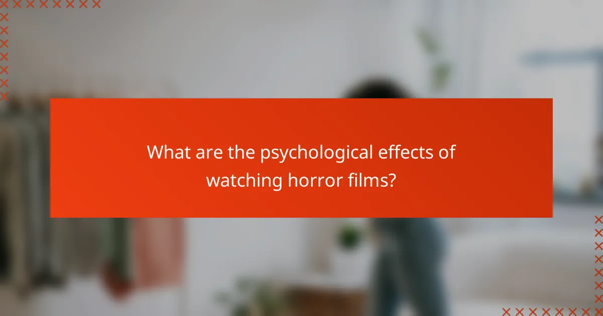 What are the psychological effects of watching horror films?