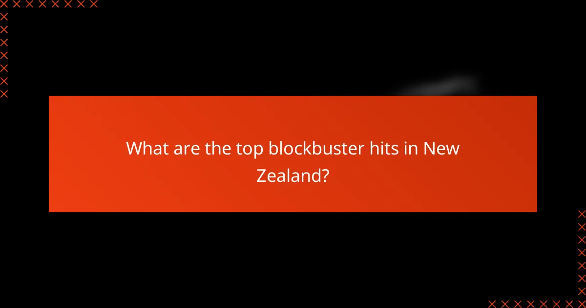What are the top blockbuster hits in New Zealand?