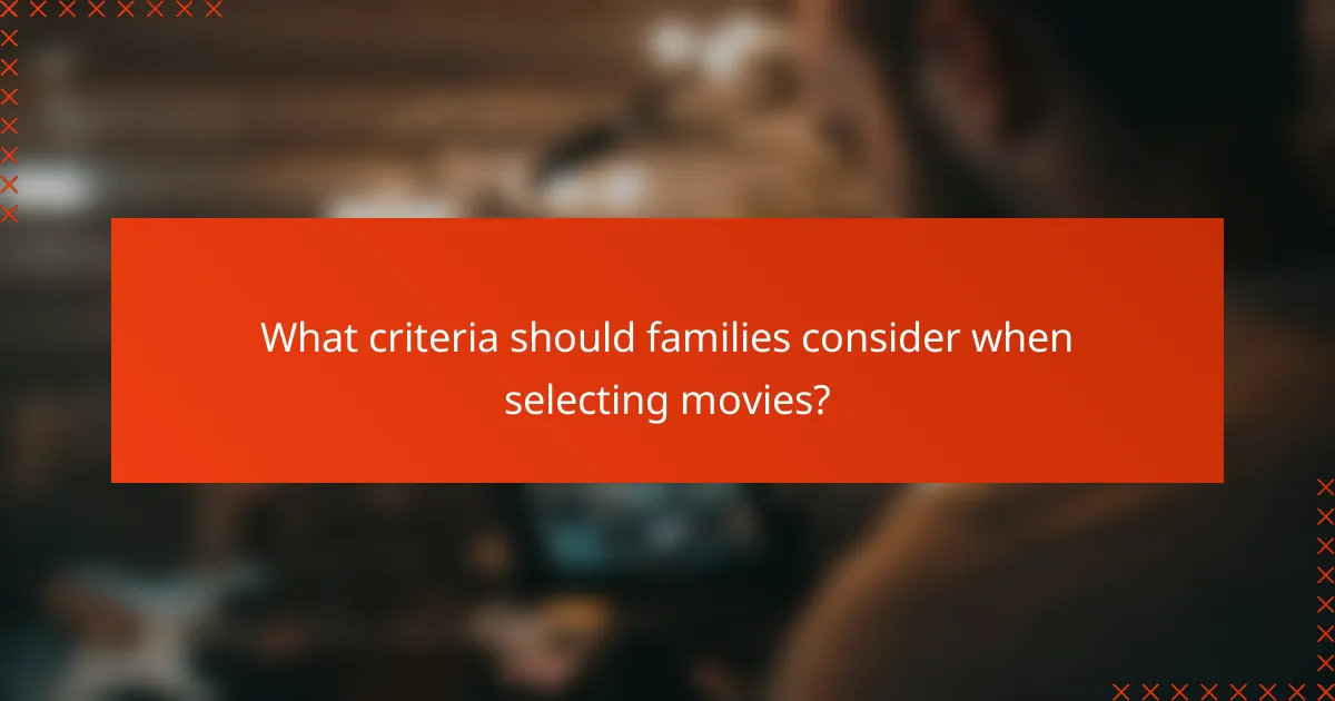 What criteria should families consider when selecting movies?