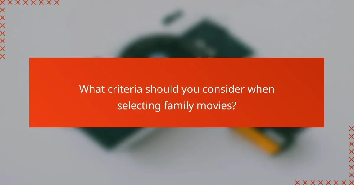 What criteria should you consider when selecting family movies?