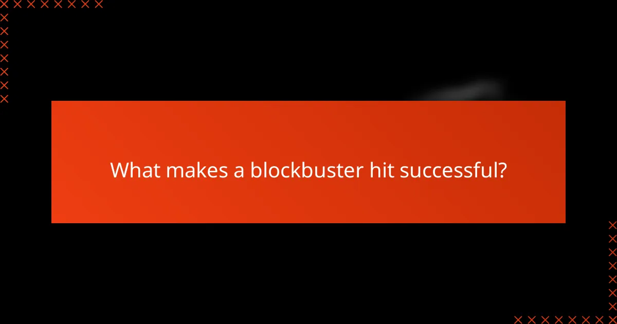What makes a blockbuster hit successful?