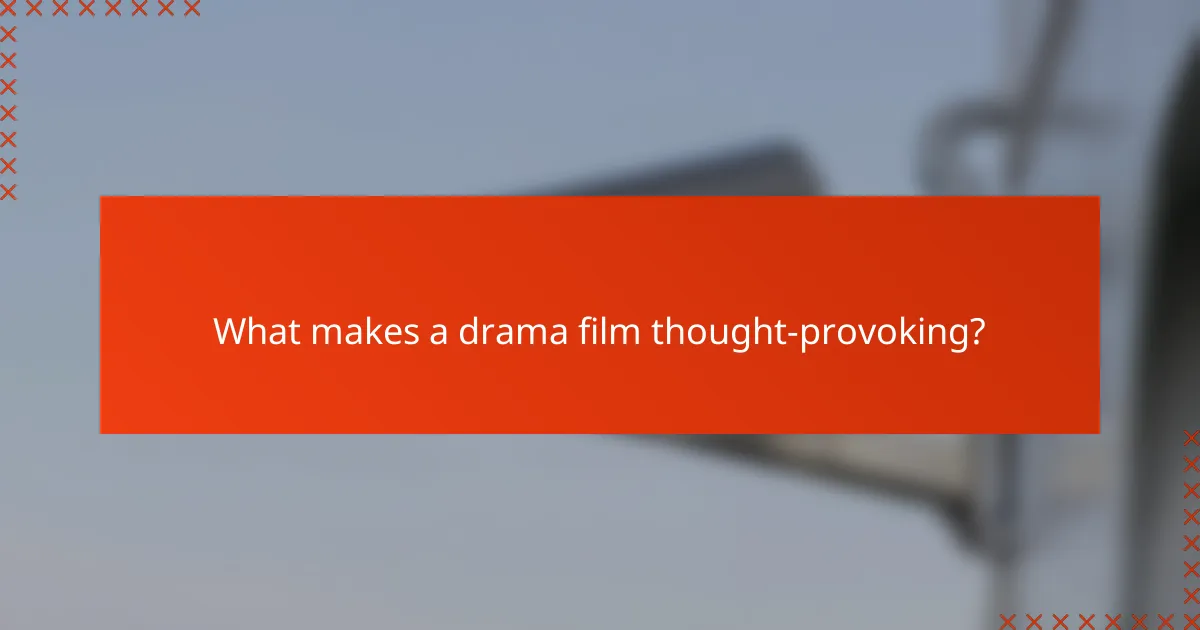 What makes a drama film thought-provoking?