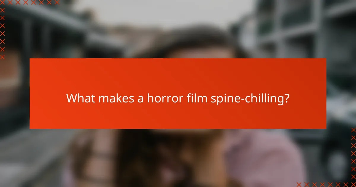 What makes a horror film spine-chilling?