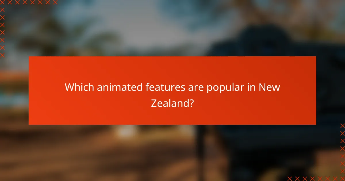 Which animated features are popular in New Zealand?