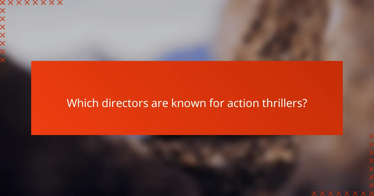 Which directors are known for action thrillers?