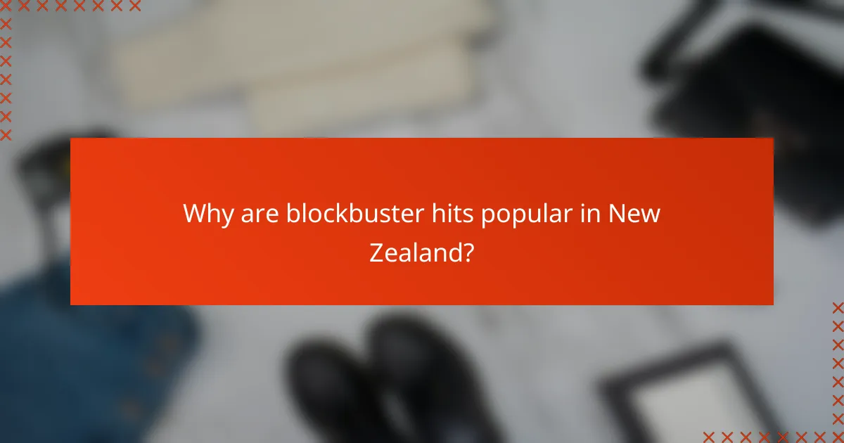 Why are blockbuster hits popular in New Zealand?
